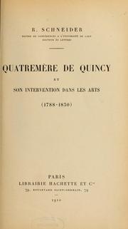 Quatremère de Quincy et son intervention dans les arts (1788-1830) by René Schneider