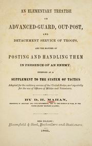 Cover of: An elementary treatise on advanced-guard, out-post, and detachment service of troops, and the manner of posting and handling them in presence of an enemy.: Intended as a supplement to the system of tactics, adopted for the military service of the United States and especially for the use of officers of militia and volunteers.