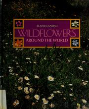 Cover of: Wildflowers around the world by Elaine Landau