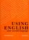 Cover of: Using English: your second language