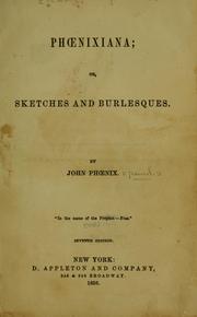 Cover of: Phœnixiana: or, Sketches and burlesques