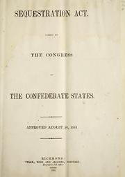 Cover of: Sequestration act, passed by the Congress of the Confederate States: Approved August 30, 1861