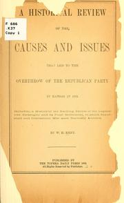 A historical review of the causes and issues that led to the overthrow of the Republican Party in Kansas in 1892 by W. H. Kent