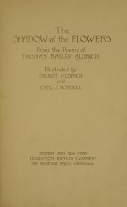 Cover of: The shadow of the flowers: from the poems of Thomas Bailey Aldrich
