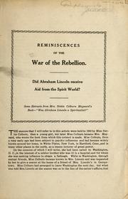 Cover of: Reminiscences of the war of the rebellion.: Did Abraham Lincoln receive aid from the spirit world? Some extracts from Mrs. Nettie Colburn Maynard's book--"Was Abraham Lincoln a spiritualist?"