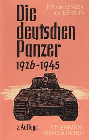 Cover of: Die deutschen Panzer 1926-1945. by Ferdinand Maria von Senger und Etterlin