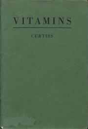 Vitamins, Their Origin, Sources and Specific Uses by Frank Homer Curtiss, Harriette Augusta Curtiss