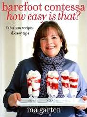 Barefoot Contessa, how easy is that? by Ina Garten