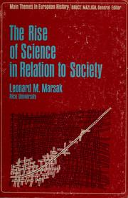 The Rise of science in relation to society. -- by Leonard Mendes Marsak