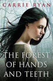 Cover of: The Forest of Hands and Teeth by Carrie Ryan