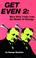 Cover of: Get even 2