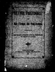 Cover of: Lettre pastorale de Mgr l'évêque des Trois-Rivières, concernant les dangers auxquels la foi des catholiques est exposée en ce pays by Église catholique. Diocèse de Trois-Rivières. Évêque (1870-1898 : Laflèche)