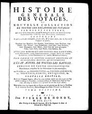 Cover of: Histoire générale des voyages ou Nouvelle collection de toutes les relations de voyages par mer et par terre, qui ont été publiées jusqu'à présent dans les différentes langues de toutes les nations connues by Abbé Prévost