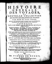 Cover of: Histoire générale des voyages ou Nouvelle collection de toutes les relations de voyages par mer et par terre, qui ont été publiées jusqu'à présent dans les différentes langues de toutes les nations connues by Abbé Prévost, Abbé Prévost