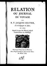 Cover of: Relation ou journal du voyage du R.P. Jacques Gravier de la Compagnie de Jésus, en 1700: depuis le pays des Illinois jusqu'à l'embouchure du Mississipi