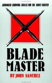 Cover of: Blade master: advanced survival skills for the knife fighter