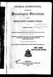 Cover of: General instructions for making the meteorological observations at the senior county grammar schools in Upper Canada | 