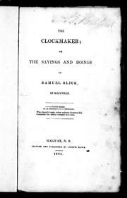 Cover of: The clockmaker, or, The sayings and doings of Samuel Slick of Slickville