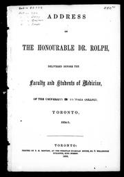 Cover of: Address of the Honourable Dr. Rolph, delivered before the faculty and students of medicine of the University of Victoria College, Toronto, 1854-5