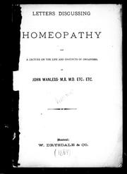 Cover of: Letters discussing homeopathy and a lecture on the life and instincts of organisms by John Wanless