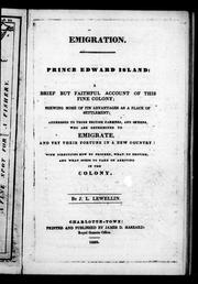 Cover of: Prince Edward Island: a brief but faithful account of this fine colony; shewing some of its advantages as a place of settlement, addressed to those British farmers and others who are determined to emigrate and try their fortune in a new country : with directions how to proceed, what to provide and what steps to take on arriving in the colony