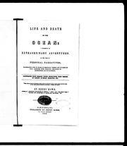 Cover of: Life and death on the ocean: a collection of extraordinary adventures in the form of personal narratives illustrating life on board of merchant vessels and of ships of war, combined with thrilling relations of experiences and of suffering