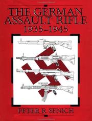 The German assault rifle, 1935-1945 by Peter R. Senich