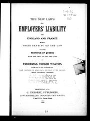 Cover of: The new laws of employers' liability in England and France and their bearing on the law of the province of Quebec by Frederick Parker Walton