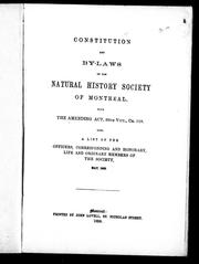 Cover of: Constitution and by-laws of the Natural History Society of Montreal: with the Amending Act, 20th Vict., ch. 118 : also, a list of the officers, corresponding and honorary, life and ordinary members of the Society, May, 1859