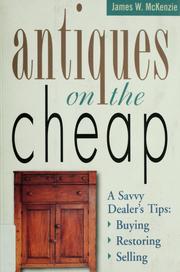 Cover of: Antiques on the cheap: a savvy dealer's tips : buying, restoring, selling