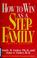 Cover of: How to win as a stepfamily