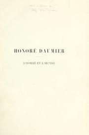 Cover of: Honoré Daumier, l'homme et l'oeuvre: ouvrage orné d'un portrait à l'eau-forte,de deux héliogravures et de 47 illustrations.