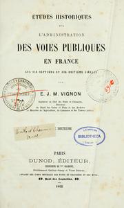 Études historiques sur l'administration des voies publiques en France aux dix-huitième siècles by E. J. M. Vignon