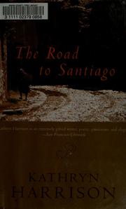 Cover of: Road to Santiago (Directions) by Kathryn Harrison, Kathryn Harrison