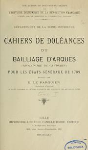 Cover of: Département de la Seine-Inférieure.: Cahiers de doléances du bailliage d'Arques (secondaire de Caudebec) pour les États généraux de 1789