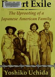 Cover of: Desert exile: the uprooting of a Japanese American family