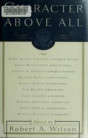 Cover of: Character above all: ten presidents from FDR to George Bush