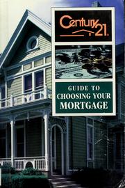 Cover of: The Century 21 guide to choosing your mortgage