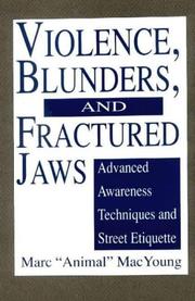 Cover of: Violence, blunders, and fractured jaws: advanced awareness techniques and street etiquette