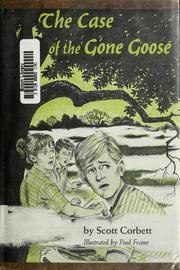 Cover of: The case of the gone goose. by Scott Corbett