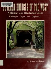 Cover of: Covered bridges of the West: a history and illustrated guide: Washington, Oregon, California.