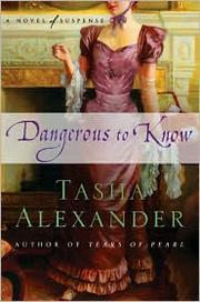 Cover of: Dangerous to Know: A Novel of Suspence by Tasha Alexander