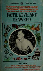 Cover of: Faith, love, and seaweed by Ian F. Rose