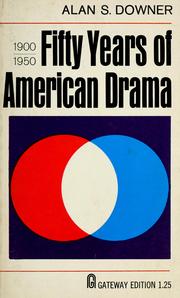 Cover of: Fifty years of American drama, 1900-1950 by Alan Seymour Downer