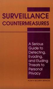 Cover of: Surveillance countermeasures: a serious guide to detecting, evading, and eluding threats to personal privacy