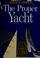 Cover of: The proper yacht.
