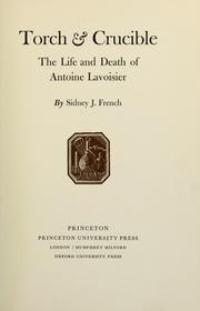 Cover of: Torch and crucible: the life and death of Antoine Lavoisier