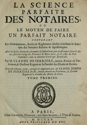 Cover of: La science parfaite des notaires, ou, Le moyen de faire un parfait notaire: contenant les ordonnances, arrêts & règlements ...