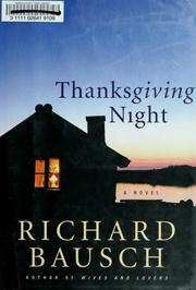 Cover of: Thanksgiving night by Richard Bausch