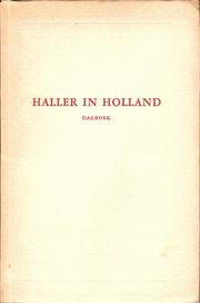 Cover of: Haller in Holland: het dagboek van Albrecht von Haller van zijn verblijf in Holland (1725-1727)